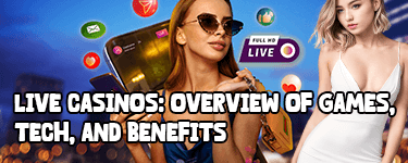 Live Casinos: Overview of Games, Tech, and Benefits