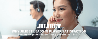 Why JILIBET Leads in Player Satisfaction : The Strategy Behind Building Loyalty and Profit